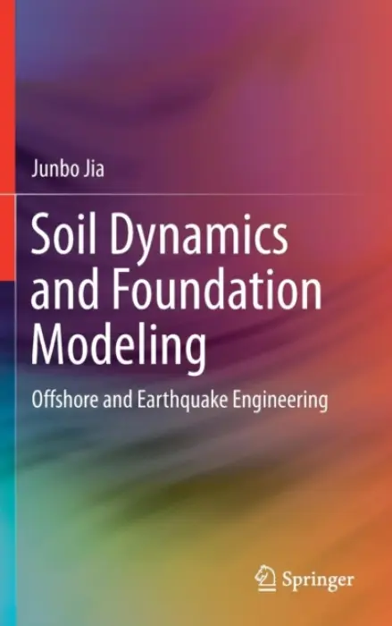 Soil Dynamics and Foundation Modeling - Jia, Junbo