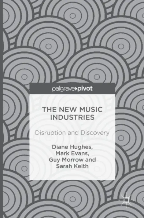 New Music Industries - Hughes, Diane a Evans, Mark a Morrow, Guy a Keith, Sarah