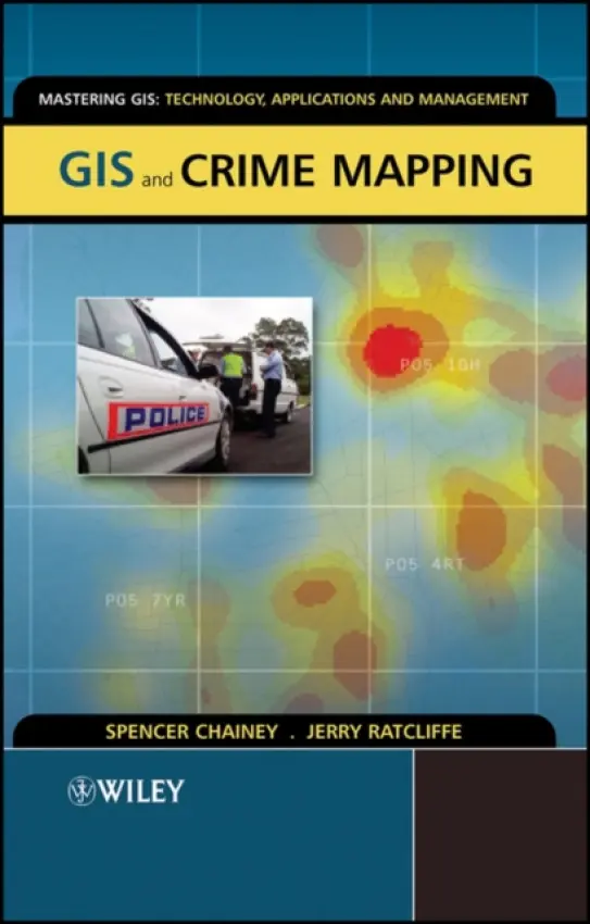 GIS and Crime Mapping - Chainey, Spencer (University College London, UK) a Ratcliffe, Jerry (Temple University, USA)