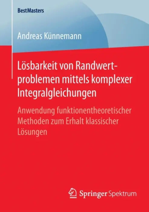 Losbarkeit von Randwertproblemen mittels komplexer Integralgleichungen - Kunnemann, Andreas