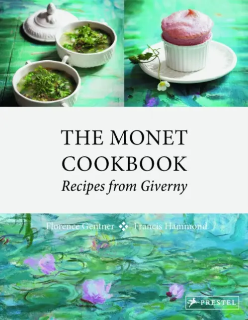 The Monet Cookbook (Recipes from Giverny) - Florence Gentner