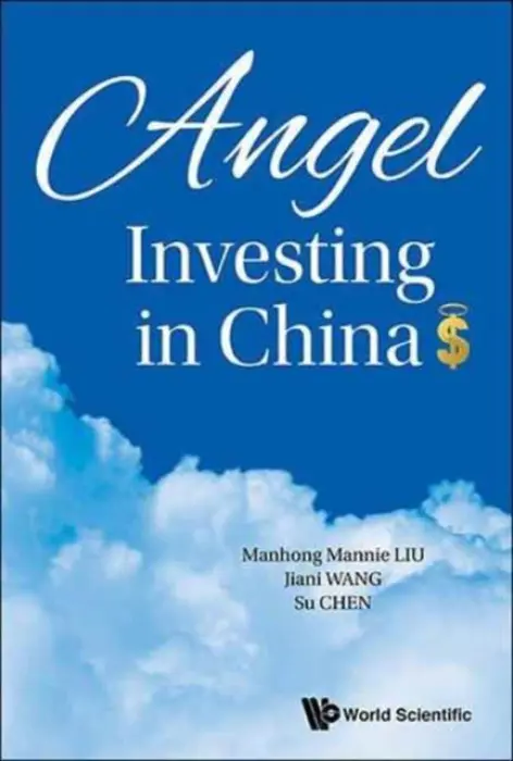Angel Investing In China - Chen, Su (Renmin Univ Of China, China) a Liu, Mannie Manhong (Chinese Academy Of Sciences a Renmin Univ Of China, China) a Wang, Jenny Jiani (Chinese Academy Of Sciences a Capital Univ Of Economics And Business, China)
