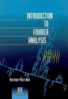Introduction to Fourier Analysis - Morrison, Norman (University of Cape Town, Rondebosch, South Africa)