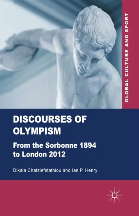 Discourses of Olympism - Chatziefstathiou, D. a Henry, I.
