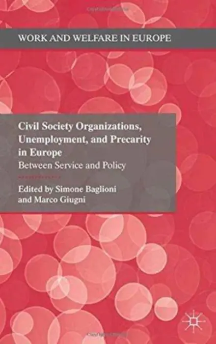 Civil Society Organizations, Unemployment, and Precarity in Europe - Baglioni, Simone