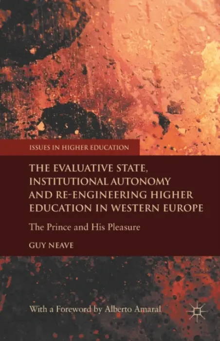 Evaluative State, Institutional Autonomy and Re-engineering Higher Education in Western Europe - Neave, G.