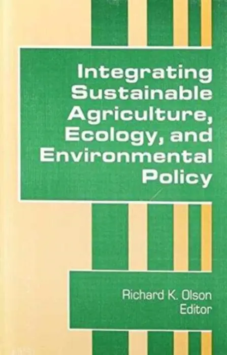 Integrating Sustainable Agriculture, Ecology, and Environmental Policy - Olson, Richard