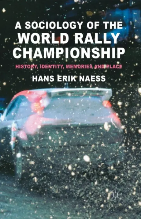 Sociology of the World Rally Championship - Naess, H.