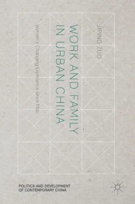 Work and Family in Urban China - Zuo, Jiping