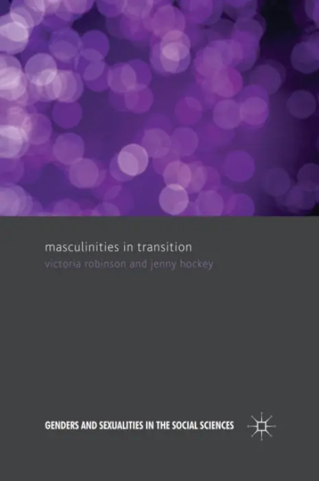 Masculinities in Transition - Robinson, V. a Hockey, J.