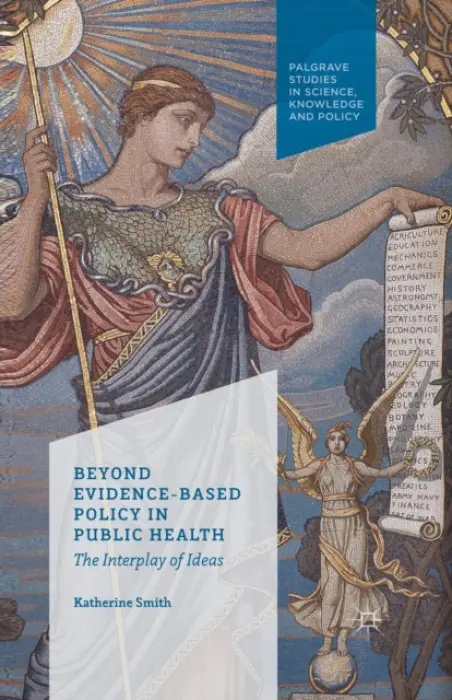 Beyond Evidence Based Policy in Public Health - Smith, K.