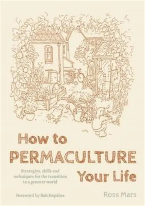 How to Permaculture Your Life - Mars, Ross