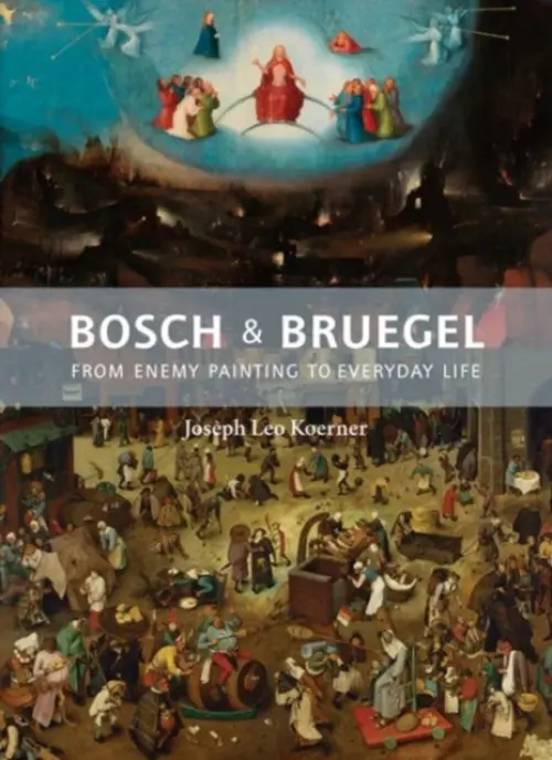 Bosch and Bruegel - Koerner, Joseph Leo