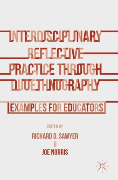 Interdisciplinary Reflective Practice through Duoethnography - Norris, Joe a Sawyer, Richard