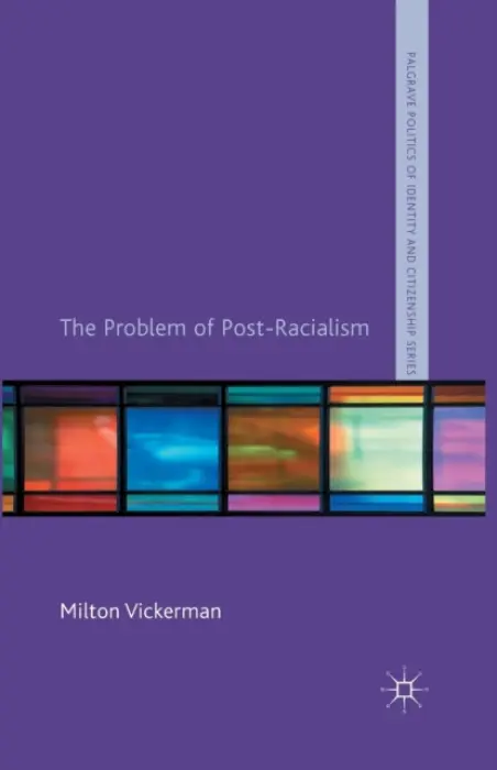 Problem of Post-Racialism - Vickerman, M.