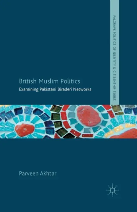 British Muslim Politics - Akhtar, P.