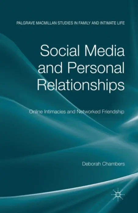 Social Media and Personal Relationships - Chambers, D.