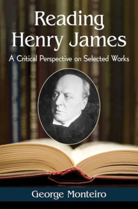 Reading Henry James - Monteiro, George