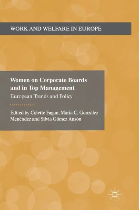 Women on Corporate Boards and in Top Management - Fagan, Colette a Gonzalez Menendez, Maria a Gomez Anson, Silvia
