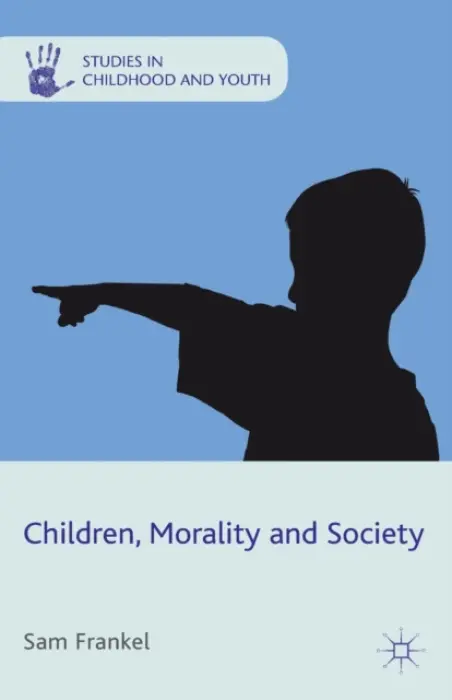 Children, Morality and Society - Frankel, S.