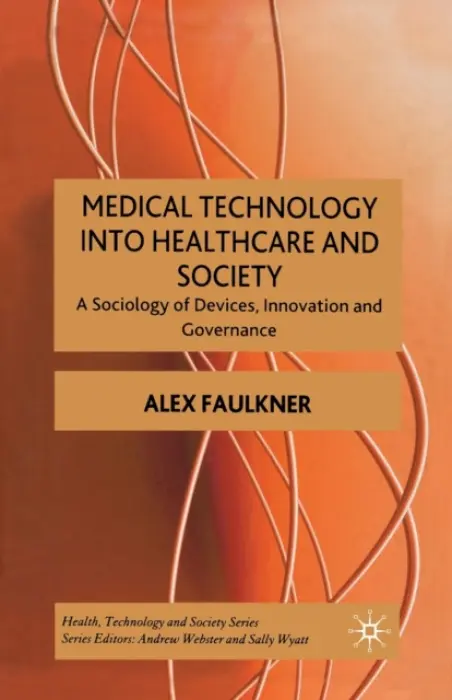Medical Technology into Healthcare and Society - Faulkner, A.