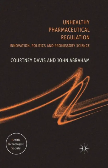 Unhealthy Pharmaceutical Regulation - Davis, C. a Abraham, J.