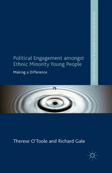 Political Engagement Amongst Ethnic Minority Young People - O´Toole, T. a Gale, R.