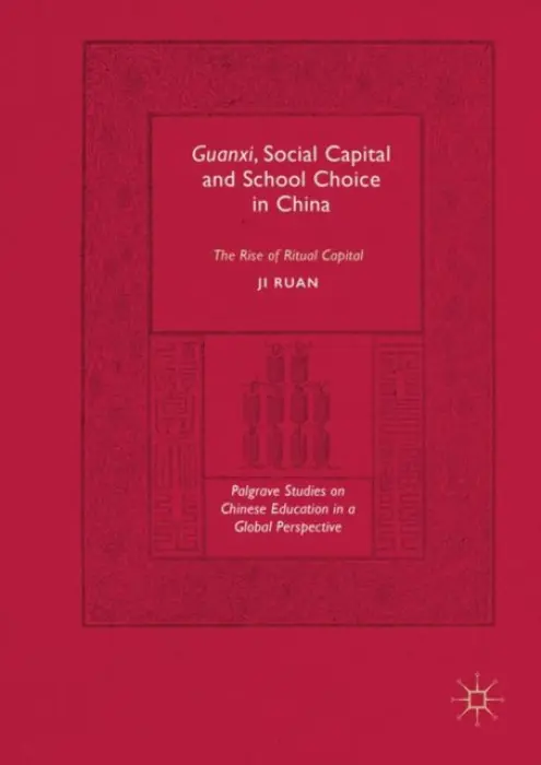 Guanxi, Social Capital and School Choice in China - Ruan, Ji