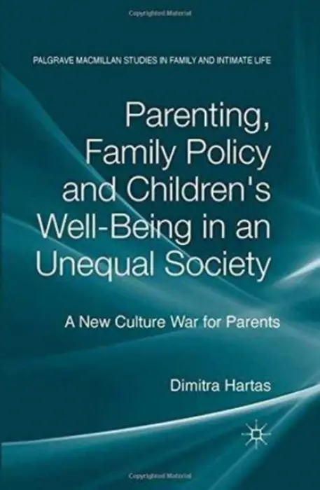 Parenting, Family Policy and Children's Well-Being in an Unequal Society - Hartas, D.