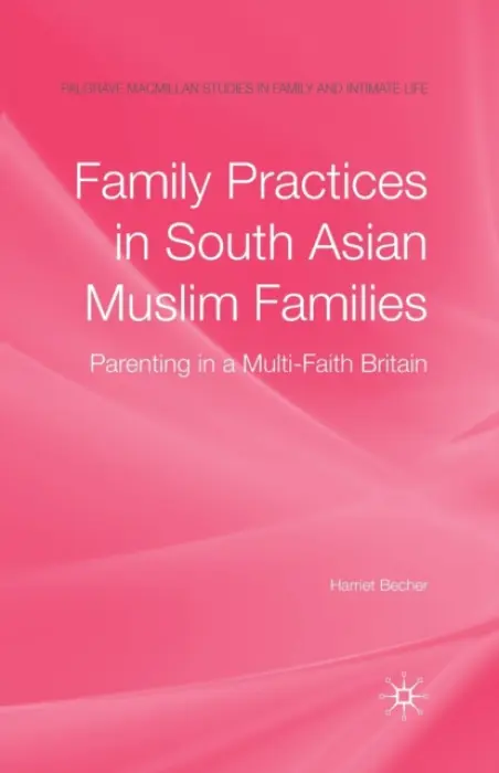 Family Practices in South Asian Muslim Families - Becher, H.