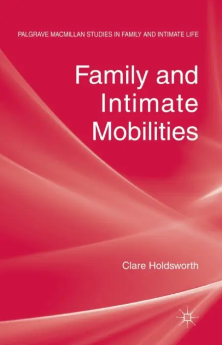 Family and Intimate Mobilities - Holdsworth, C.