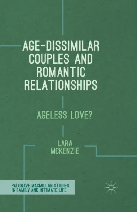 Age-Dissimilar Couples and Romantic Relationships - McKenzie, L.