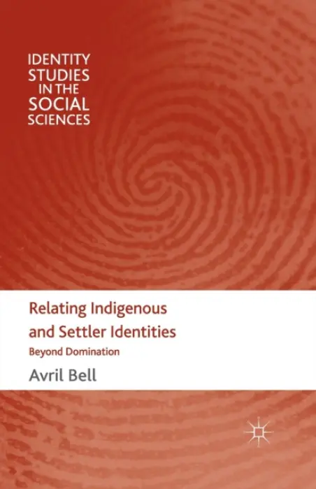 Relating Indigenous and Settler Identities - Bell, A.