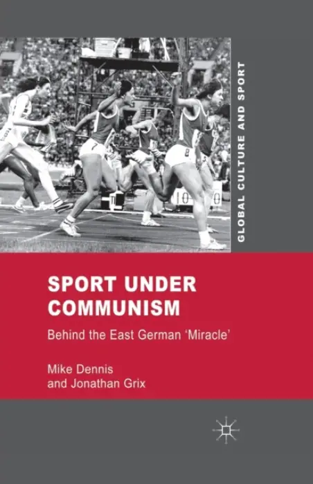 Sport under Communism - Dennis, M. a Grix, J.
