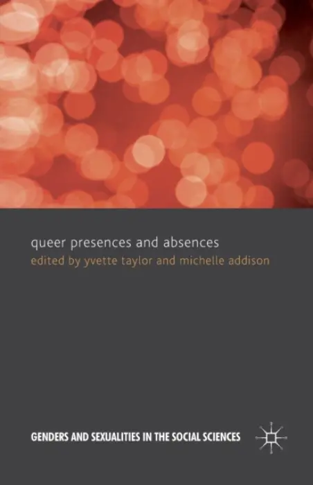 Queer Presences and Absences - Taylor, Yvette a Addison, Michelle