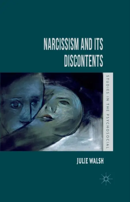 Narcissism and Its Discontents - Walsh, J.