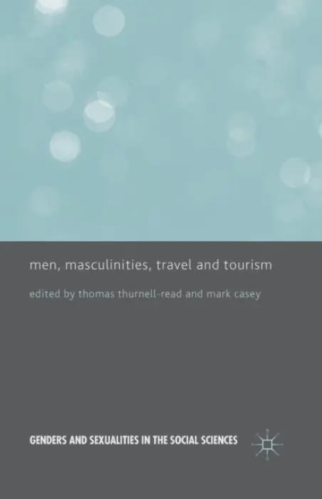 Men, Masculinities, Travel and Tourism