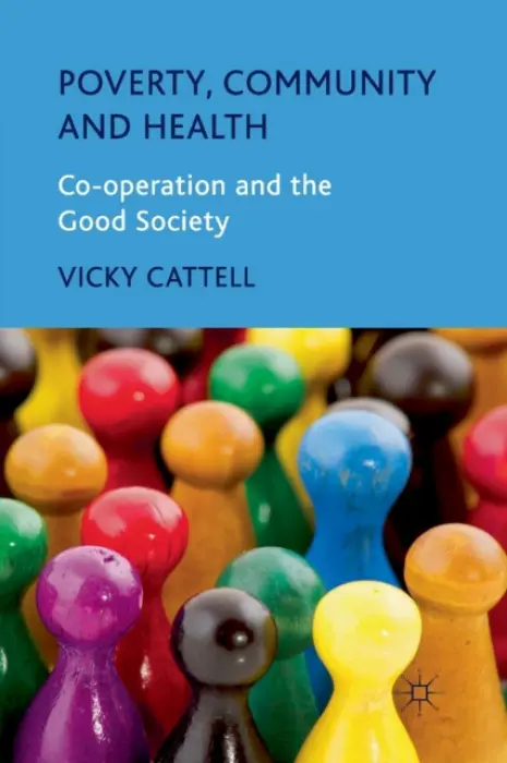 Poverty, Community and Health - Cattell, V.