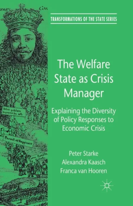 Welfare State as Crisis Manager - Starke, P. a Kaasch, A. a Hooren, F. Van