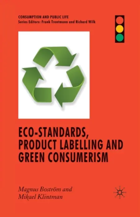 Eco-Standards, Product Labelling and Green Consumerism - Bostrom, M. a Klintman, M.