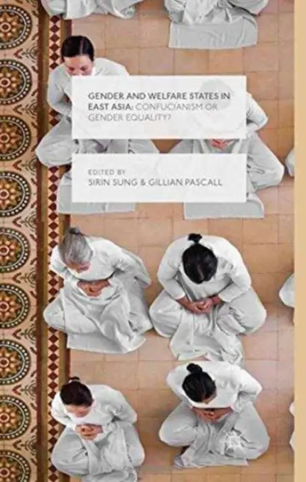 Gender and Welfare States in East Asia - Sung, Sirin a Pascall, Gillian
