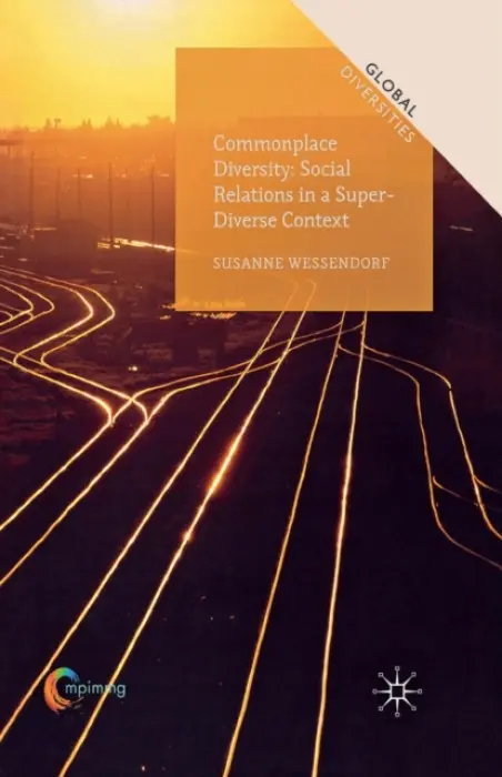 Commonplace Diversity: Social Relations in a Super-Diverse Context - Wessendorf, Susanne