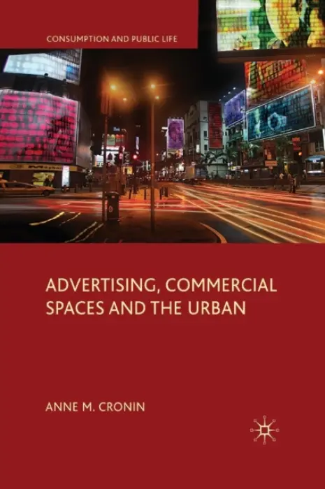 Advertising, Commercial Spaces and the Urban - Cronin, Anne M.