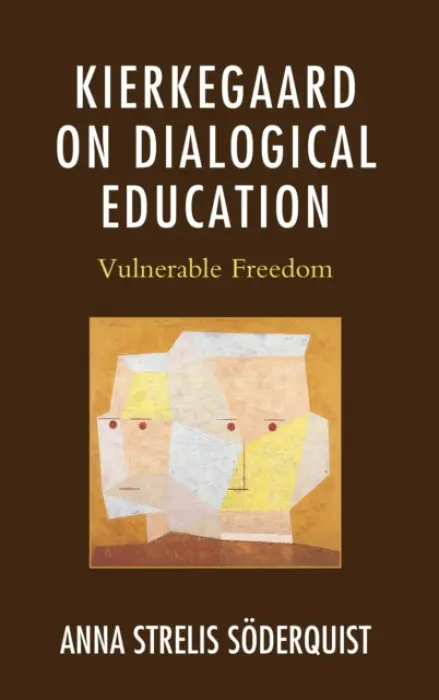 Kierkegaard on Dialogical Education - Soderquist, Anna Strelis