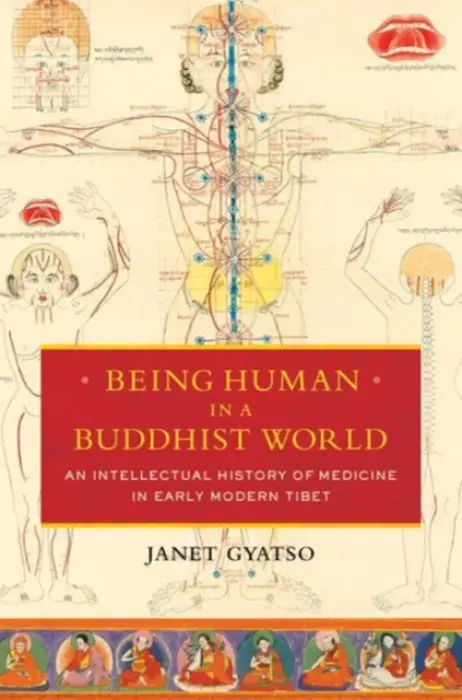 Being Human in a Buddhist World - Gyatso, Janet