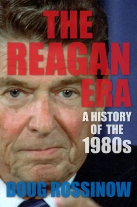 Reagan Era - Rossinow, Doug