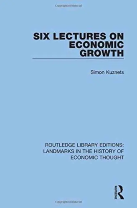 Six Lectures on Economic Growth - Kuznets, Simon
