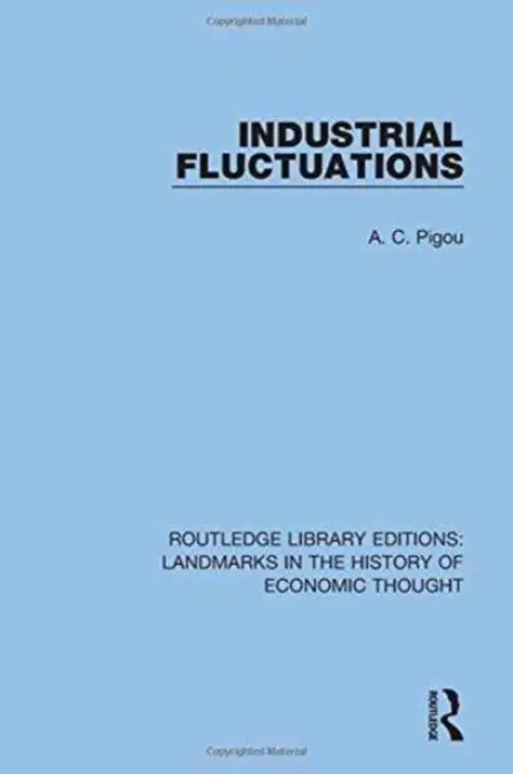 Industrial Fluctuations - Pigou, A. C.