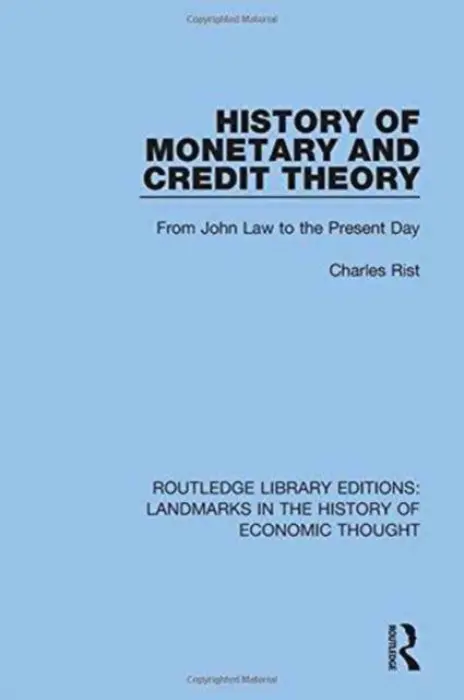 History of Monetary and Credit Theory - Rist, Charles