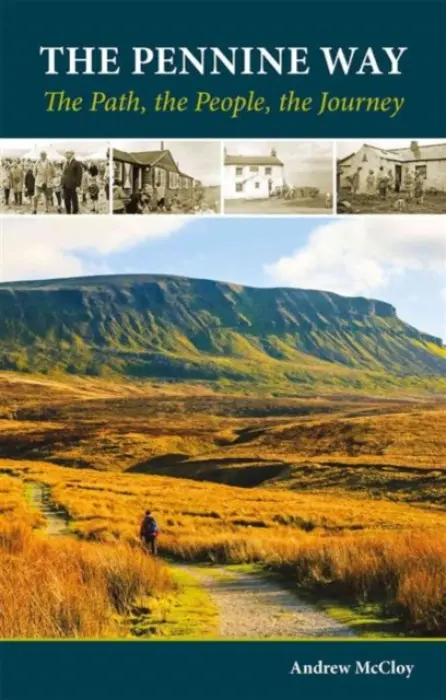 Pennine Way - the Path, the People, the Journey - McCloy, Andrew